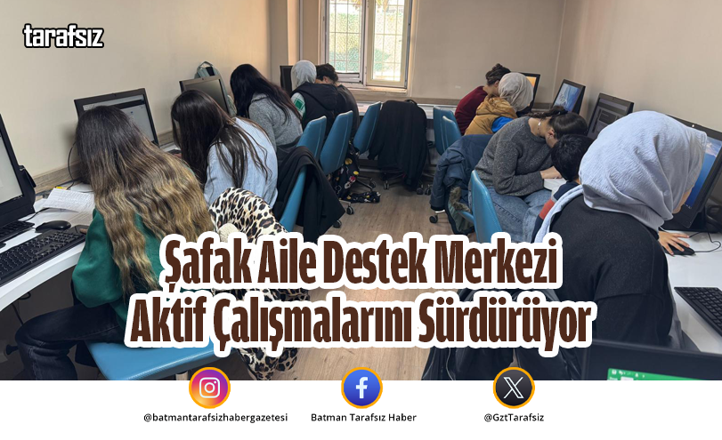 Şafak Aile Destek Merkezi Aktif Çalışmalarını Sürdürüyor