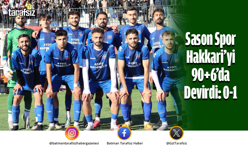 Sason Spor Hakkari’yi 90+6’da Devirdi: 0-1