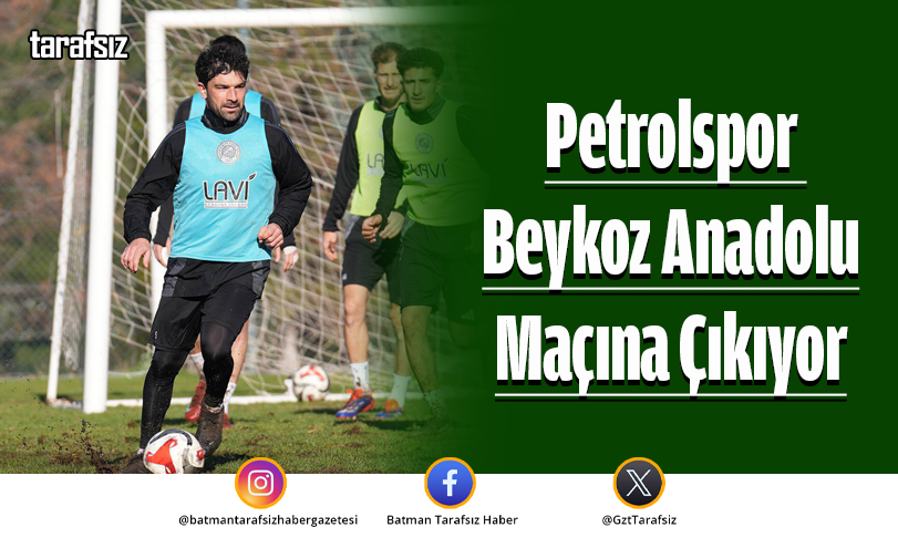 Petrolspor Beykoz Anadolu Maçına Çıkıyor