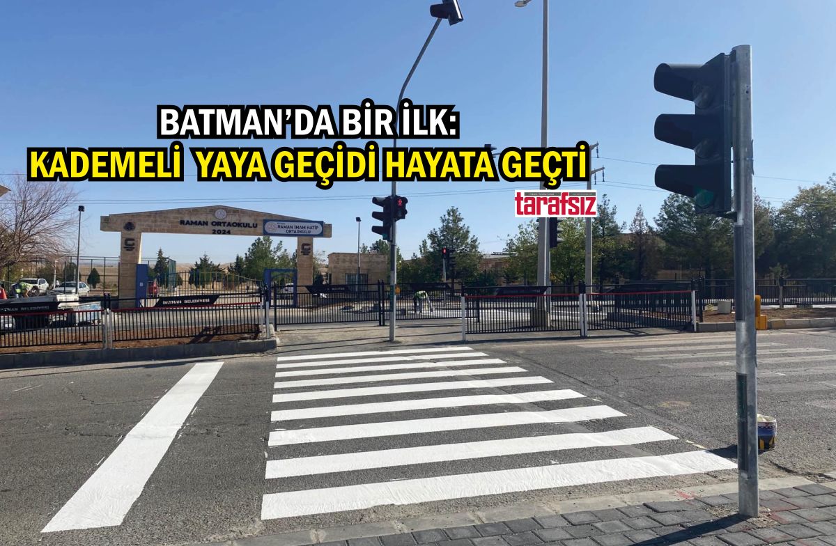 BATMAN’DA BİR İLK: KADEMELİ YAYA GEÇİDİ HAYATA GEÇTİ