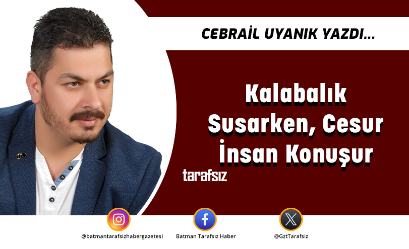 Kalabalık Susarken, Cesur İnsan Konuşur