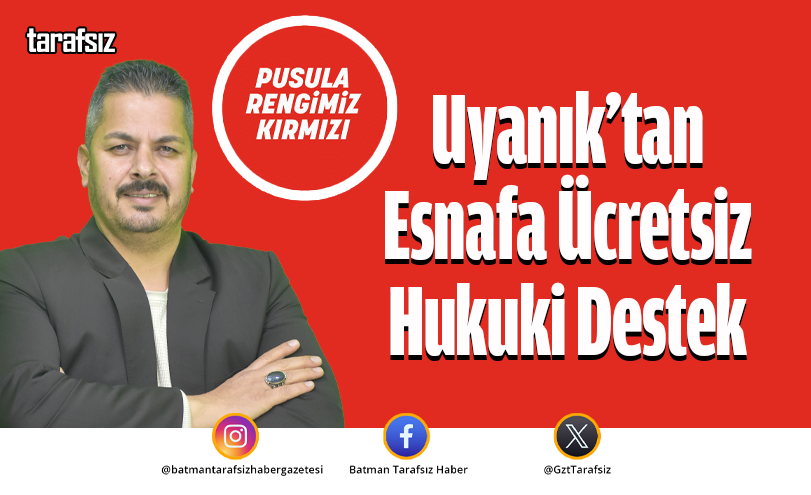 Uyanık’tan Esnafa Ücretsiz Hukuki Destek