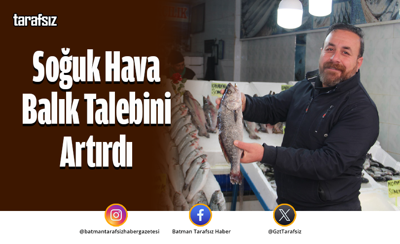 Soğuk Hava Balık Talebini Artırdı