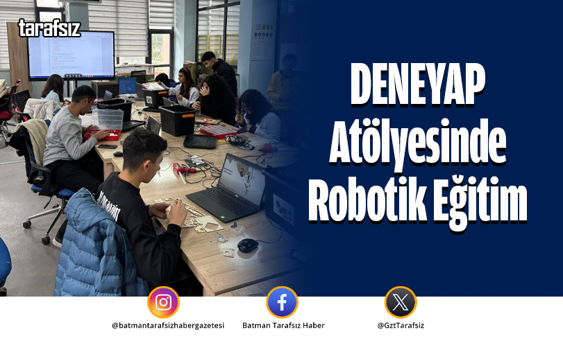DENEYAP Atölyesinde Robotik Eğitim