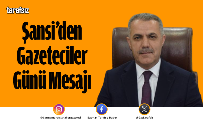 Şansi’den Gazeteciler Günü Mesajı