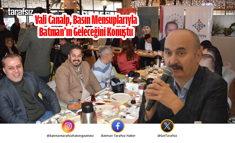Vali Canalp, Basın Mensuplarıyla Batman’ın Geleceğini Konuştu