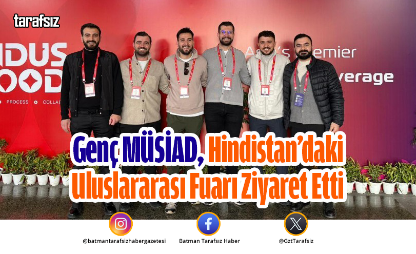 Genç MÜSİAD, Hindistan’daki Uluslararası Fuarı Ziyaret Etti