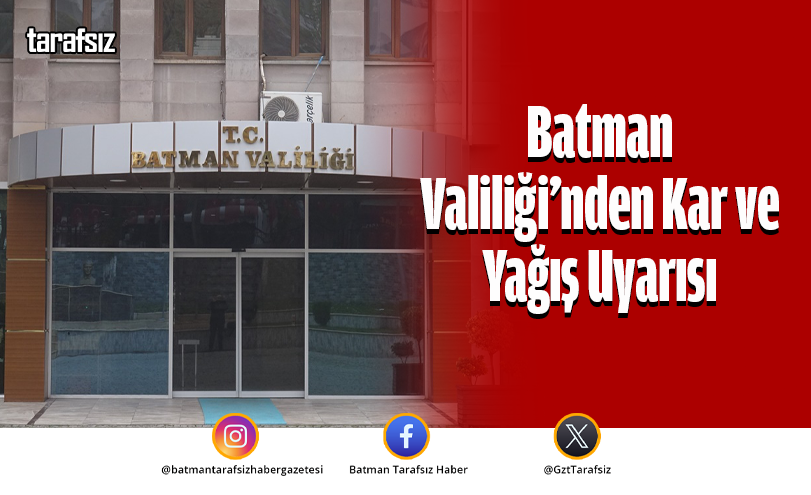 Batman Valiliği’nden Kar ve Yağış Uyarısı