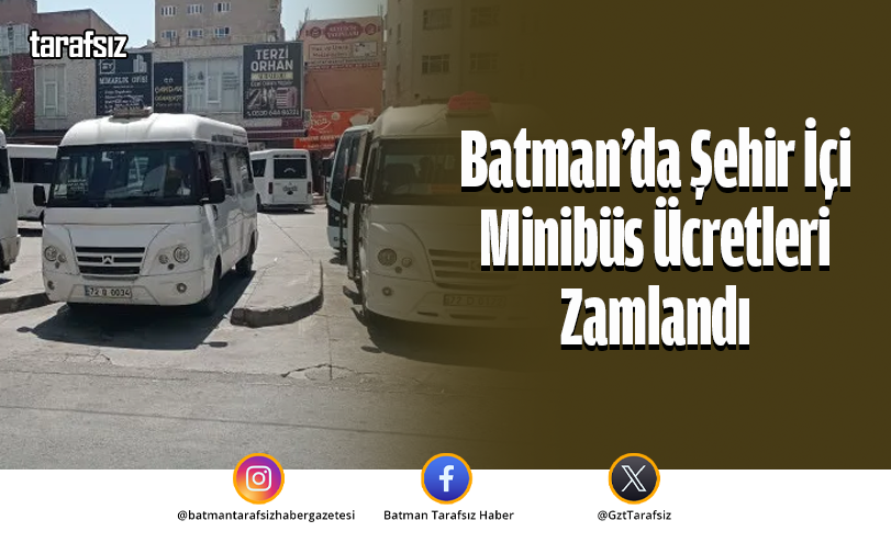 Batman’da Şehir İçi Minibüs Ücretleri Zamlandı