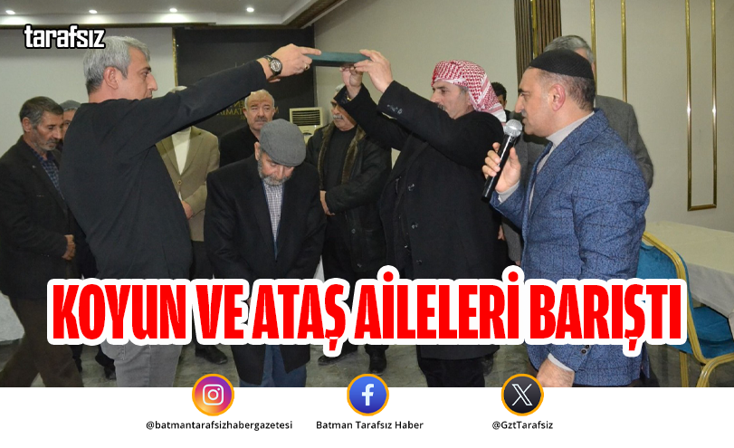 KOYUN VE ATAŞ AİLELERİ BARIŞTI