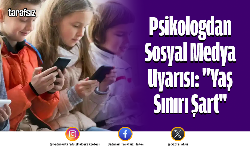 Psikologdan Sosyal Medya Uyarısı: “Yaş Sınırı Şart”