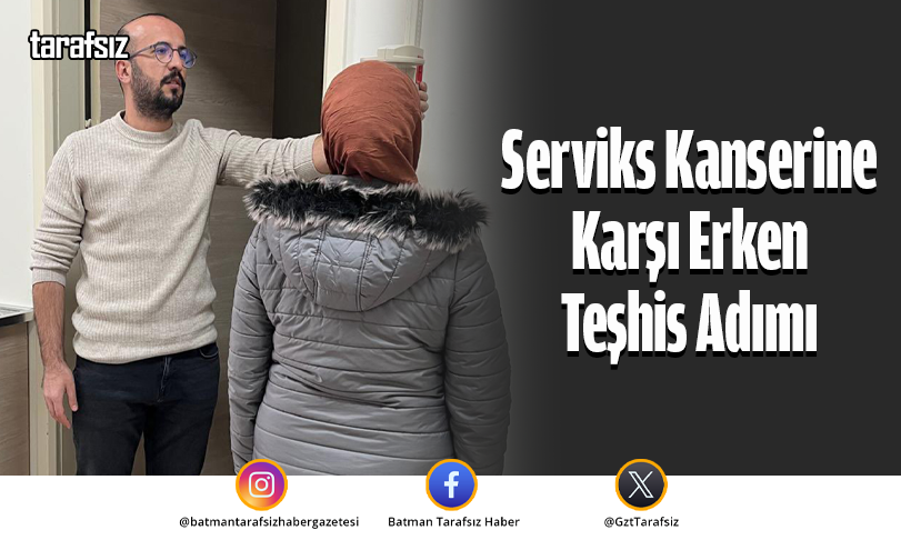 Serviks Kanserine Karşı Erken Teşhis Adımı