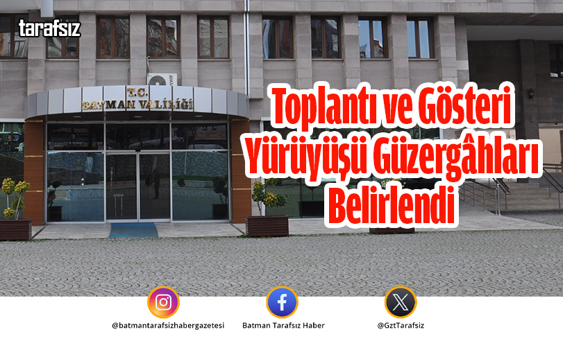 Toplantı ve Gösteri Yürüyüşü Güzergâhları Belirlendi