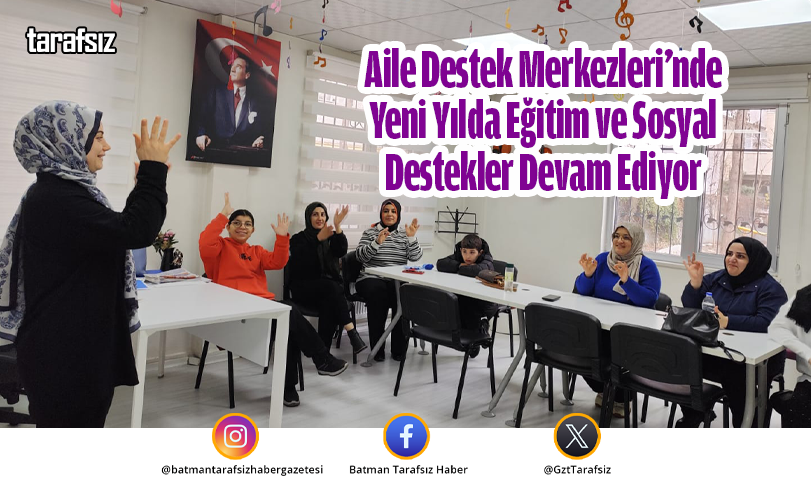 Aile Destek Merkezleri’nde Yeni Yılda Eğitim ve Sosyal Destekler Devam Ediyor