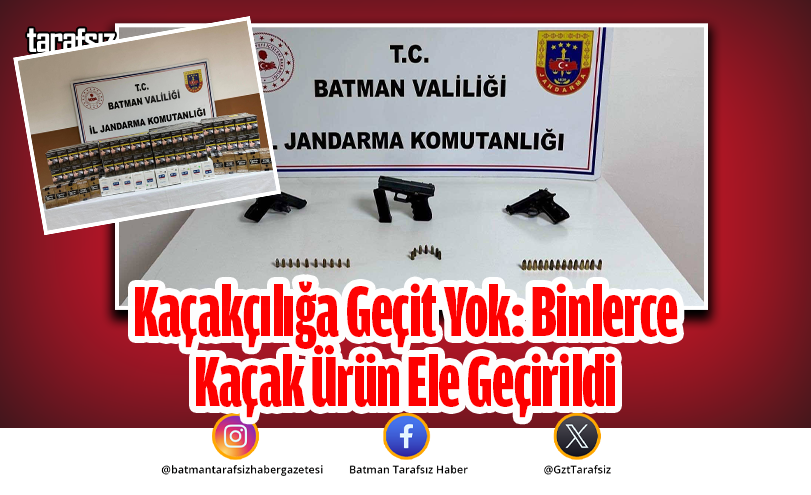Kaçakçılığa Geçit Yok: Binlerce Kaçak Ürün Ele Geçirildi