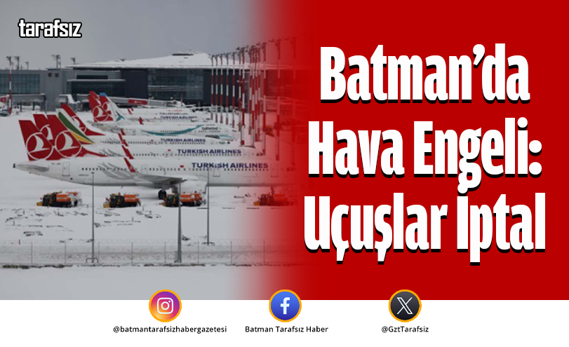 Batman’da Hava Engeli: Uçuşlar İptal