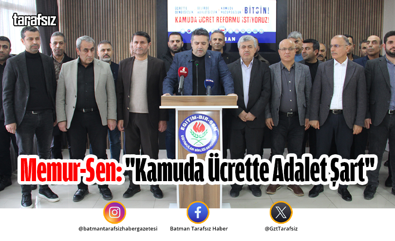 Memur-Sen: “Kamuda Ücrette Adalet Şart”