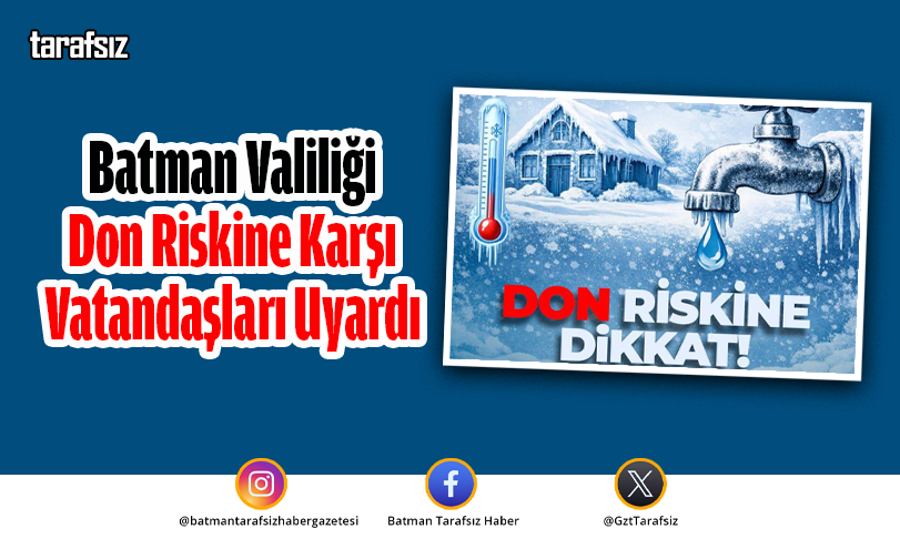 Batman Valiliği Don Riskine Karşı Vatandaşları Uyardı