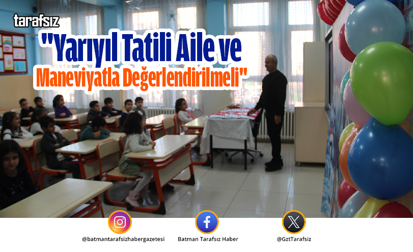 “Yarıyıl Tatili Aile ve Maneviyatla Değerlendirilmeli”
