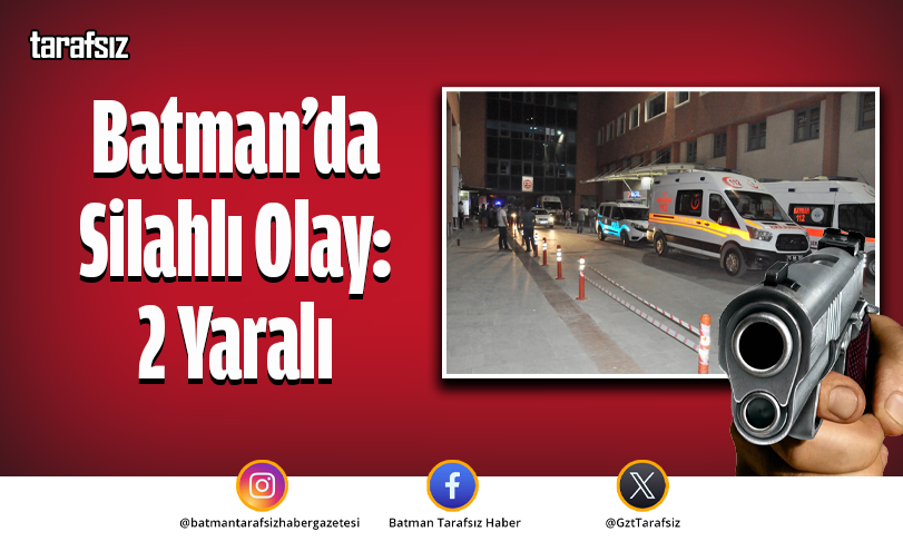 Batman’da Silahlı Olay: 2 Yaralı
