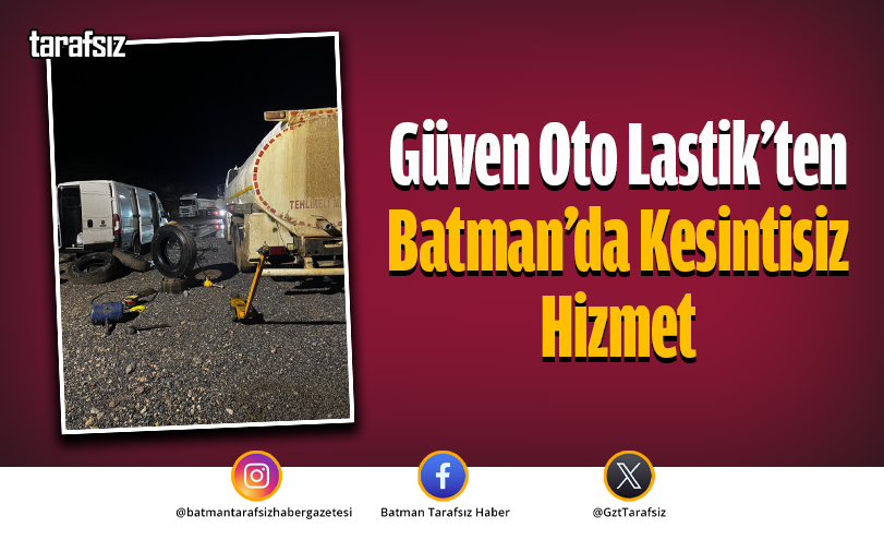 Güven Oto Lastik’ten Batman’da Kesintisiz Hizmet