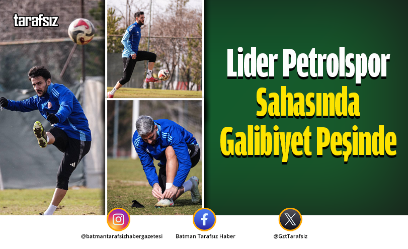 Lider Petrolspor Sahasında Galibiyet Peşinde