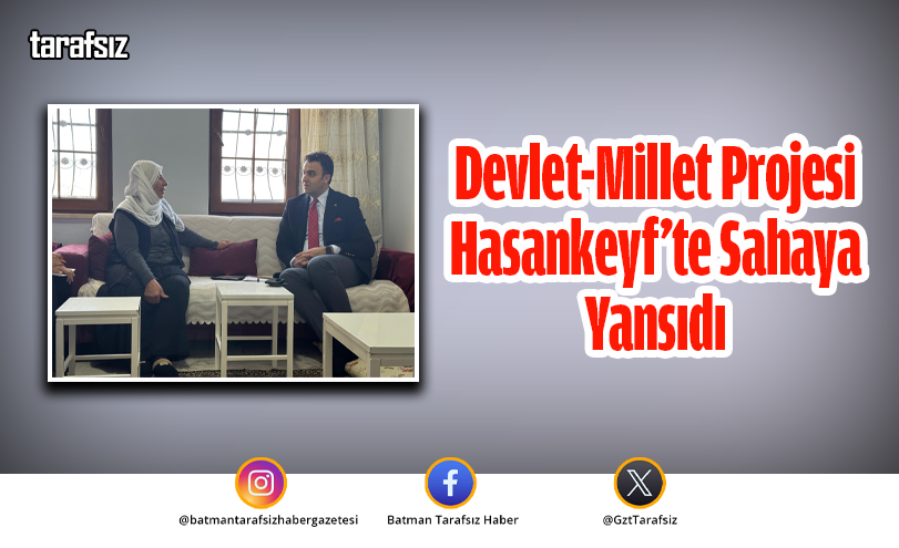 Devlet-Millet Projesi Hasankeyf’te Sahaya Yansıdı
