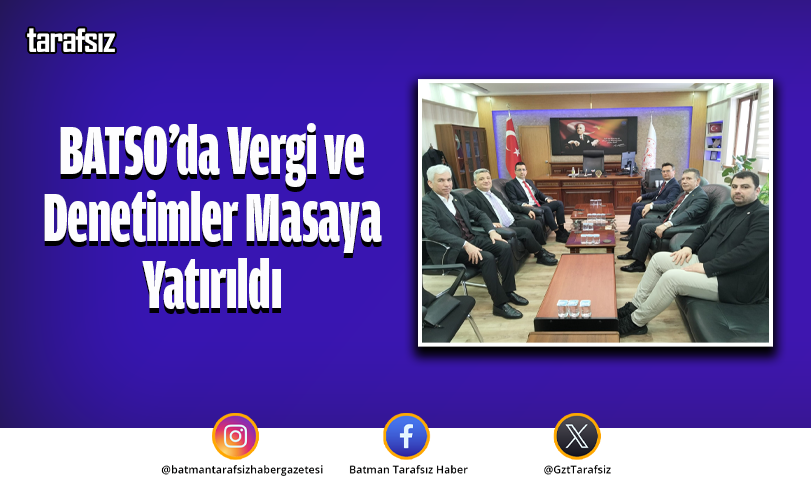 BATSO’da Vergi ve Denetimler Masaya Yatırıldı
