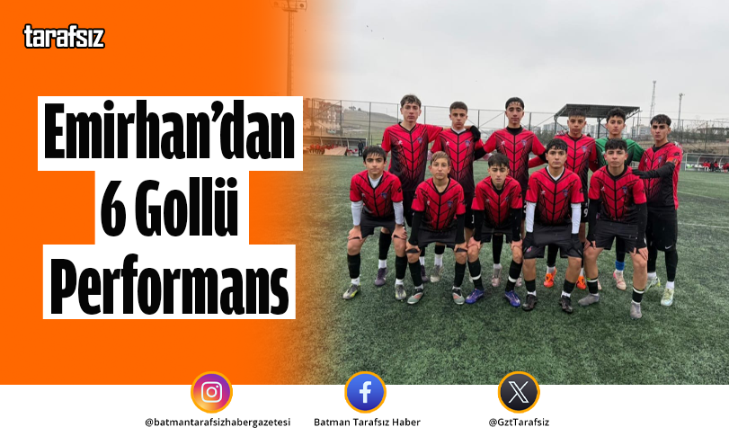 Emirhan’dan 6 Gollü Performans