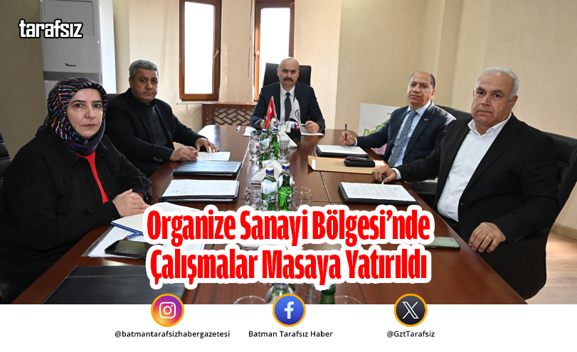 Organize Sanayi Bölgesi’nde Çalışmalar Masaya Yatırıldı