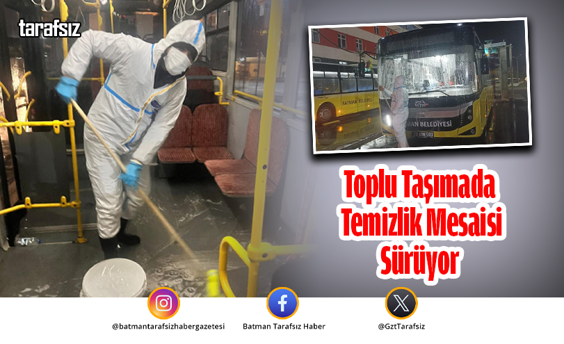 Toplu Taşımada Temizlik Mesaisi Sürüyor