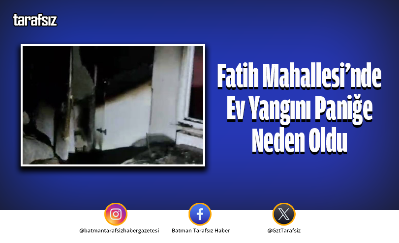 Fatih Mahallesi’nde Ev Yangını Paniğe Neden Oldu