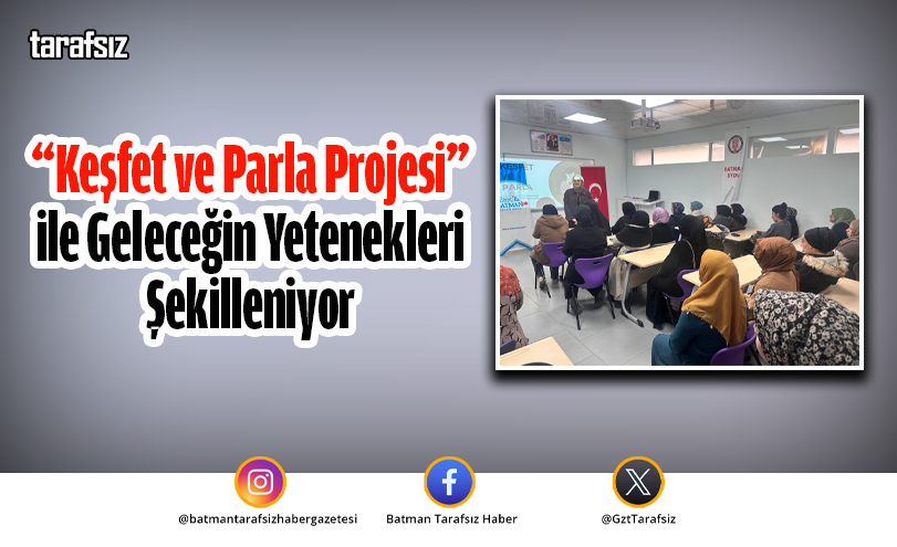 “Keşfet ve Parla Projesi” ile Geleceğin Yetenekleri Şekilleniyor