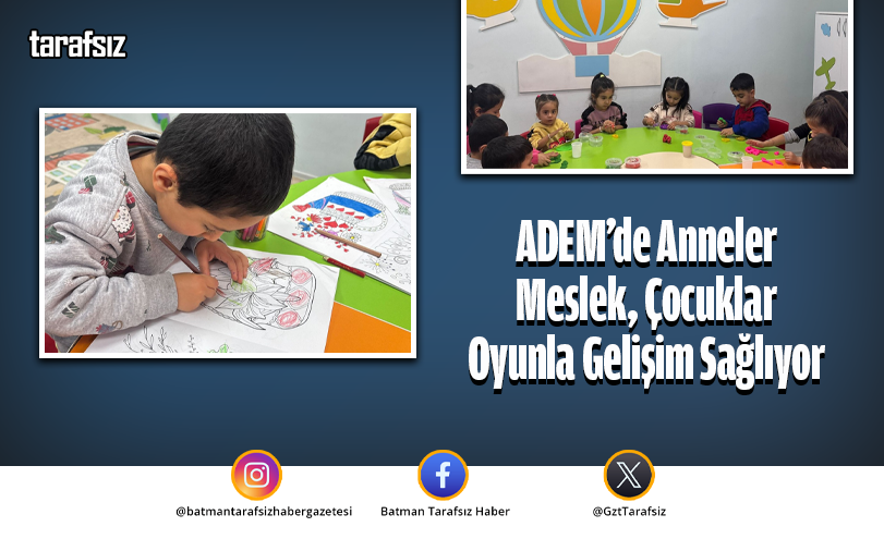 ADEM’de Anneler Meslek, Çocuklar Oyunla Gelişim Sağlıyor