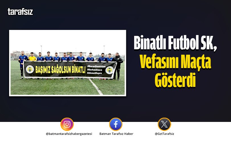Binatlı Futbol SK, Vefasını Maçta Gösterdi