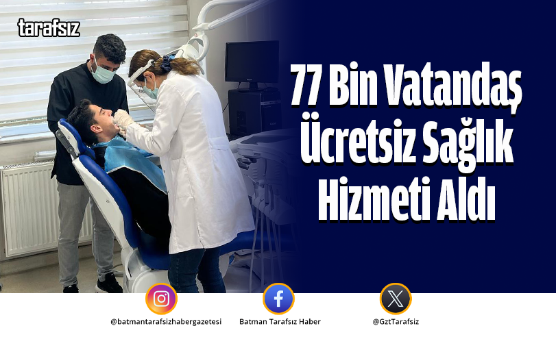 77 Bin Vatandaş Ücretsiz Sağlık Hizmeti Aldı