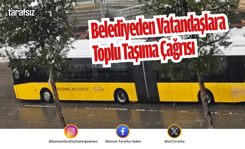 Belediyeden Vatandaşlara Toplu Taşıma Çağrısı