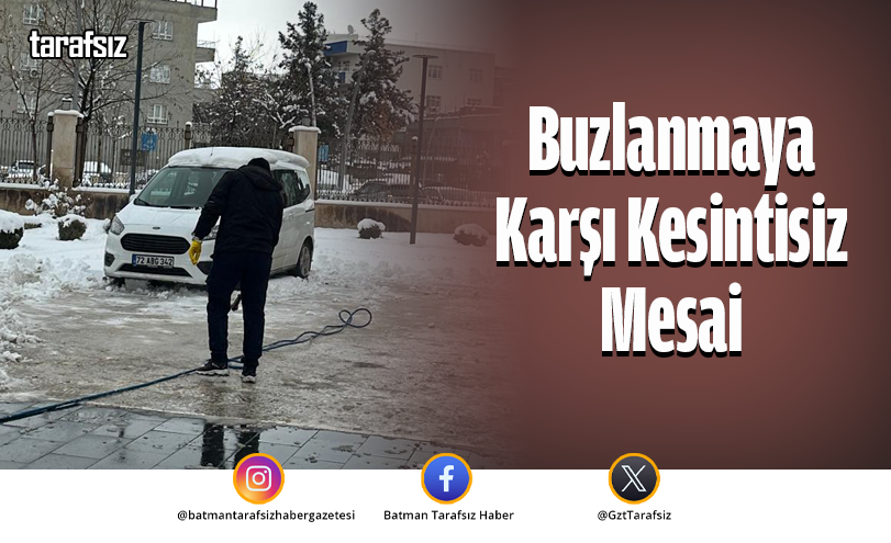 Buzlanmaya Karşı Kesintisiz Mesai