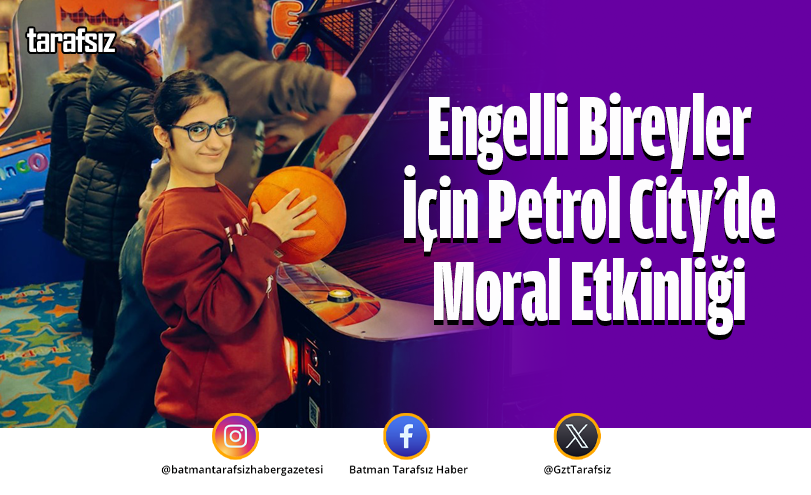 Engelli Bireyler İçin Petrol City’de Moral Etkinliği