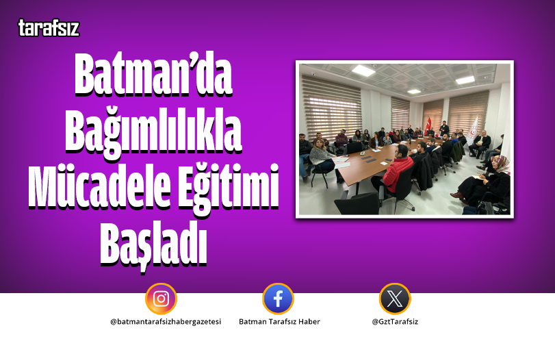 Batman’da Bağımlılıkla Mücadele Eğitimi Başladı