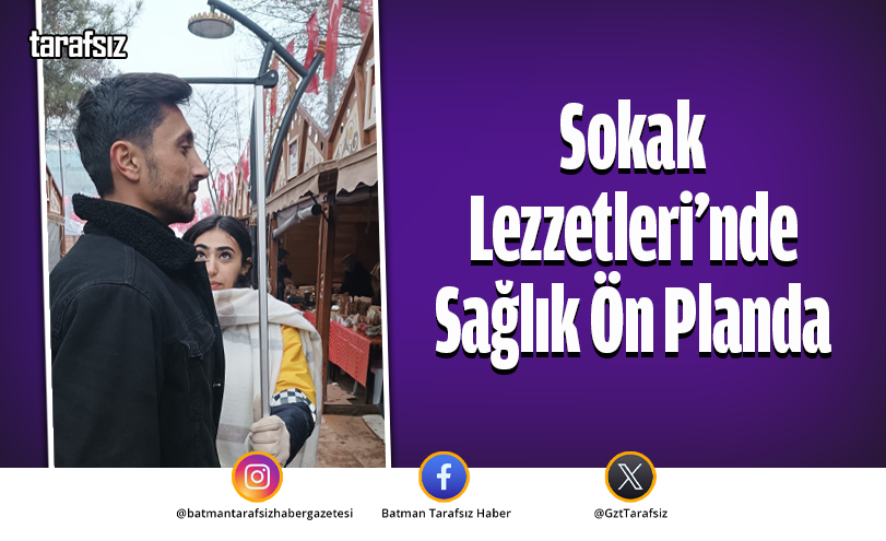 Sokak Lezzetleri’nde Sağlık Ön Planda