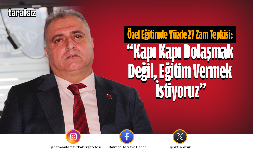 Özel Eğitimde Yüzde 27 Zam Tepkisi: “Kapı Kapı Dolaşmak Değil, Eğitim Vermek İstiyoruz”