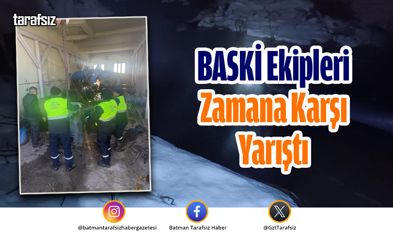 BASKİ Ekipleri Zamana Karşı Yarıştı