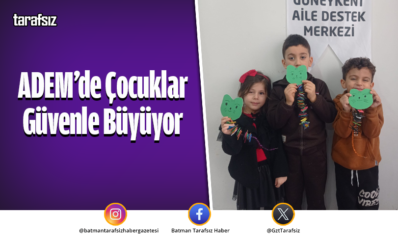 ADEM’de Çocuklar Güvenle Büyüyor