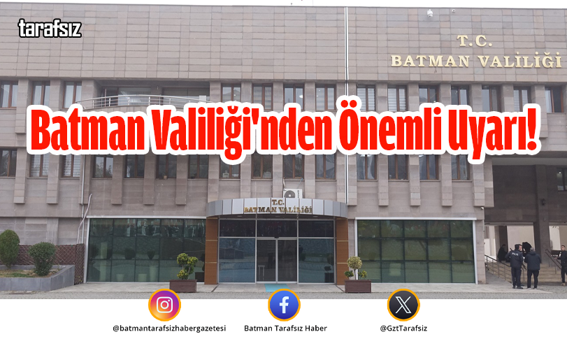 Batman Valiliği’nden Önemli Uyarı!