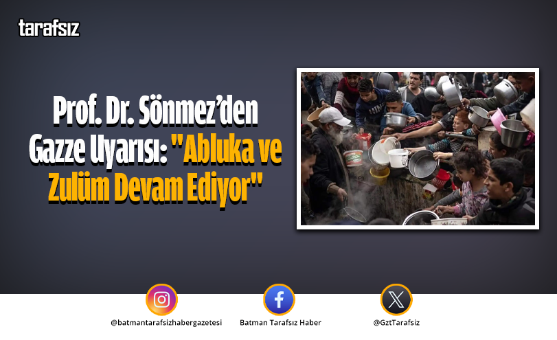 Prof. Dr. Sönmez’den Gazze Uyarısı: “Abluka ve Zulüm Devam Ediyor”