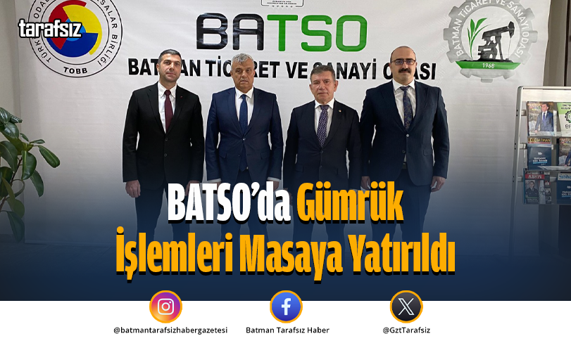 BATSO’da Gümrük İşlemleri Masaya Yatırıldı