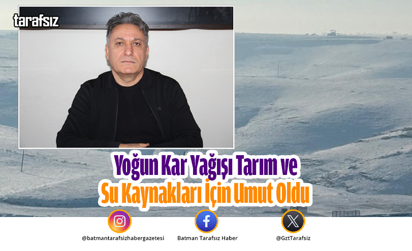 Yoğun Kar Yağışı Tarım ve Su Kaynakları İçin Umut Oldu