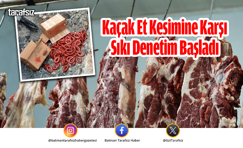 Kaçak Et Kesimine Karşı Sıkı Denetim Başladı