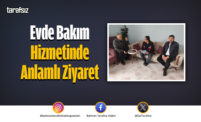 Evde Bakım Hizmetinde Anlamlı Ziyaret